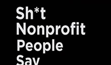 【无责任吐槽】Sh*t Nonprofit People Say